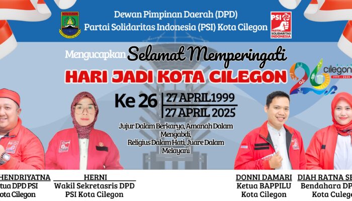 DPD PSI KOTA CILEGON MENGUCAPKAN SELAMAT MEMPERINGATI HARI JADI KOTA CILEGON YANG KE -26