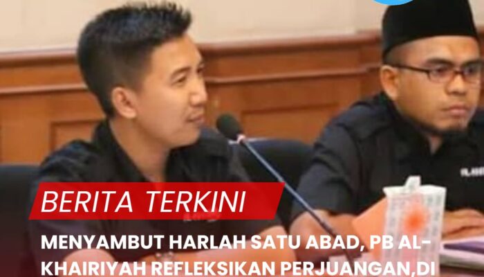 MENYAMBUT HARLAH SATU ABAD, PB AL-KHAIRIYAH REFLEKSIKAN PERJUANGAN,DI SERTAI LAUNCHING BUKU DAN SISTEM DIGITALISASI MANAGEMENT PENDIDIKAN