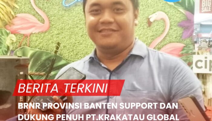 BRNR Provinsi Banten Support dan Dukung Penuh PT.Krakatau Global Trading di tengah Perang Dagang Global