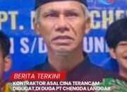 KONTRAKTOR ASAL CINA TERANCAM DIGUGAT,DI DUGA PT CHENGDA LANGGAR ATURAN JASA KONTRUKSI