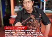 PERINGATI HARI KEBANGKITAN NASIONAL,LSM BMPP : BUKAN HANYA SEKEDAR SEREMONIAL TAPI MOMENTUM UNTUK MENGENANG PERSATUAN NASIONALISME 